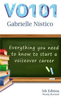 vo 101: Everything You Need To Know To Start A Voiceover Career - Nistico, Gabrielle