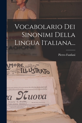 Vocabolario Dei Sinonimi Della Lingua Italiana... - Fanfani, Pietro