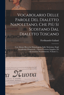 Vocabolario Delle Parole Del Dialetto Napoletano, Che Pi Si Scostano Dal Dialetto Toscano: Con Alcune Ricerche Etimologiche Sulle Medesime Degli Accademici Filopatride: Opera Postuma Supplita, Ed Accresciuta Notabilmente, Volume 2...