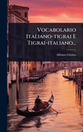 Vocabolario Italiano-tigrai E Tigrai-italiano...