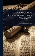 Vocabolario Reggiano-italiano, Volume 2...
