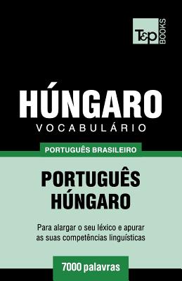 Vocabulrio Portugu?s Brasileiro-Hngaro - 7000 Palavras - Taranov, Andrey