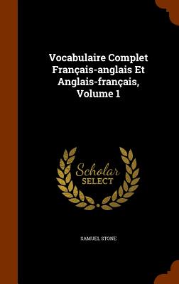 Vocabulaire Complet Franais-anglais Et Anglais-franais, Volume 1 - Stone, Samuel