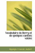 Vocabulaire Du Berry Et de Quelques Cantons Voisins