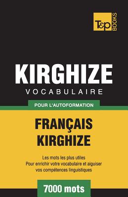 Vocabulaire Franais-Kirghize pour l'autoformation - 7000 mots - Taranov, Andrey