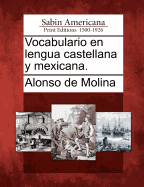 Vocabulario En Lengua Castellana y Mexicana.