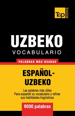 Vocabulario Espanol-Uzbeco - 9000 Palabras Mas Usadas - Taranov, Andrey