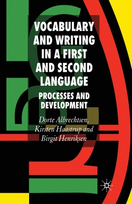 Vocabulary and Writing in a First and Second Language: Processes and Development - Albrechtsen, D, and Haastrup, K, and Henriksen, B