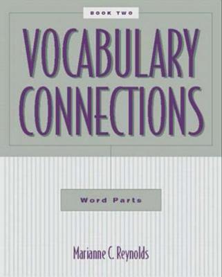 Vocabulary Connections: Word Parts, Book 2 - Reynolds, Marianne C