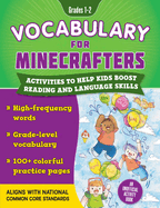 Vocabulary for Minecrafters: Grades 1-2: Activities to Help Kids Boost Reading and Language Skills!--An Unofficial Activity Book (High-Frequency Words, Grade-Level Vocab, 100+ Colorful Practice Pages) (Aligns with Common Core Standards)