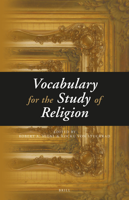 Vocabulary for the Study of Religion (3 Vols.) - Segal, Robert (Editor), and Von Stuckrad, Kocku (Editor)