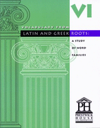 Vocabulary From Latin and Greek Roots: Book Six - Elizabeth Osborne