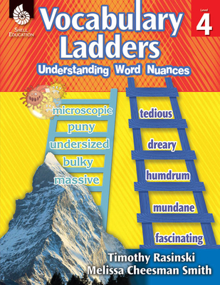 Vocabulary Ladders: Understanding Word Nuances Level 4 - Rasinski, Timothy, PhD, and Cheesman Smith, Melissa