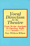 Vocal Direction for the Theatre: From Script Analysis to Opening Night