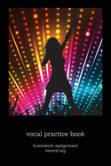 Vocal Practice Book: homework assignment record log