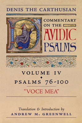 Voce Mea (Denis the Carthusian's Commentary on the Psalms): Vol. 4 (Psalms 76-100) - The Carthusian, Denis, and Greenwell, Andrew M (Translated by)