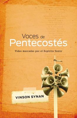 Voces de Pentecostes: Vidas Marcadas Por el Espiritu Santo - Synan, Vinson