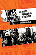 Voces libertarias: Los or?genes del anarquismo en Puerto Rico