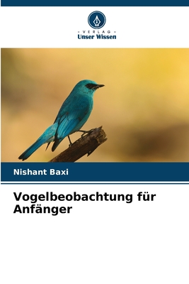 Vogelbeobachtung fr Anfnger - Baxi, Nishant