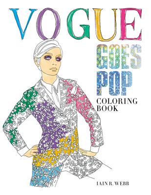 Vogue Goes Pop: Coloring Book - Webb, Iain R, and British Vogue