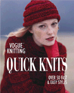 Vogue Knitting Quick Knits: Over 50 Fast & Easy Styles - Malcolm, Trisha (Editor)