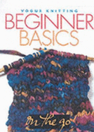 Vogue(r) Knitting on the Go! Beginner Basics