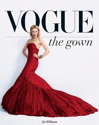 Vogue: The Gown - Ellison, Jo, and Shulman, Alexandra (Foreword by)