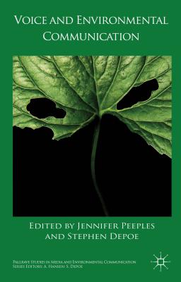 Voice and Environmental Communication - Peeples, J. (Editor), and Depoe, Stephen