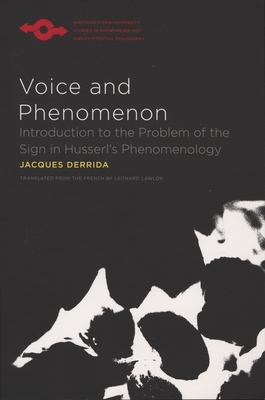 Voice and Phenomenon: Introduction to the Problem of the Sign in Husserl's Phenomenology - Derrida, Jacques, and Lawlor, Leonard (Translated by)