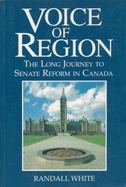 Voice of Region: The Long Journey to Senate Reform in Canada