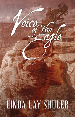 Voice of the Eagle - Shuler, Linda Lay