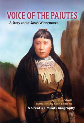 Voice of the Paiutes: A Story about Sarah Winnemucca - Shull, Jodie