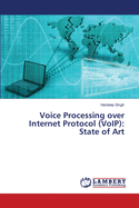 Voice Processing over Internet Protocol (VoIP): State of Art