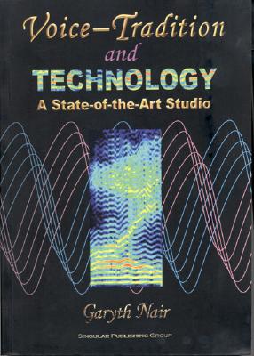 Voice Tradition and Technology: A State-Of-The-Art Studio - Nair, Garyth, and Nair, Ron (Illustrator), and Miller, Donald (Adapted by)