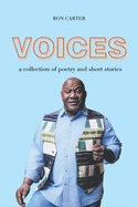 Voices: a collection of poetry and short stories