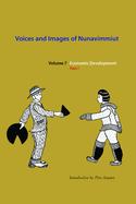 Voices and Images of Nunavimmiut, Volume 7: Economic Development, Part I Volume 7