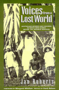 Voices from a Lost World: Australian Women and Children in Papua New Guinea Before the Japanese Invasion - Roberts, Jan, and Whitlam, Margaret (Foreword by), and Nelson, Hank (Preface by)