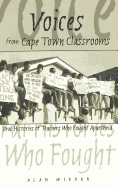 Voices from Cape Town Classrooms: Oral Histories of Teachers Who Fought Apartheid