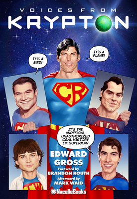 Voices from Krypton - Gross, Edward, and Routh, Brandon (Foreword by), and Waid, Mark (Afterword by)