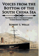 Voices from the Bottom of the South China Sea the Untold Story of America's Largest Chinese Emigrant Disaster