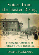 Voices from the Easter Rising: Firsthand Accounts of Ireland's 1916 Rebellion