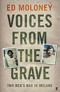 Voices from the Grave: Two Men's War in Ireland - Moloney, Ed