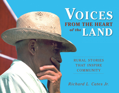 Voices from the Heart of the Land: Rural Stories That Inspire Community - Cates, Richard L
