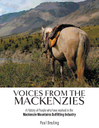 Voices from the Mackenzies: A History of People Who Have Worked in the MacKenzie Mountains Outfitting Industry.