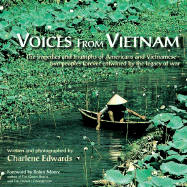 Voices from Vietnam: The Tragedies and Triumphs of Americans and Vietnamesetwo Peoples Forever Entwined by the Legacy of War