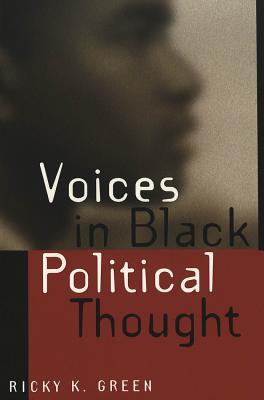 Voices in Black Political Thought - Thompson, Carlyle V (Editor), and Green, Ricky K