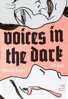 Voices in the Dark - Lust, Ulli, and Beyer, Marcel (From an idea by), and Brownjohn, John (Translated by)