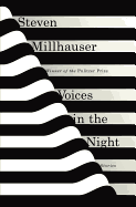 Voices in the Night: Stories - Millhauser, Steven