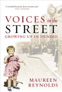 Voices in the Street: Growing Up in Dundee - Reynolds, Maureen