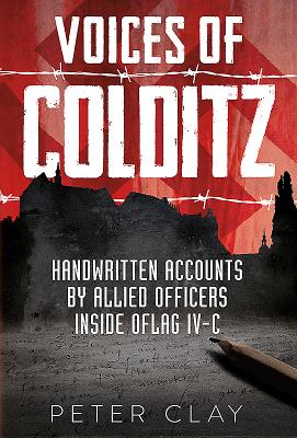 Voices of Colditz: The YMCA Notebook  from Oflag Ivc - Clay, Peter
